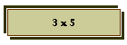 3 x 5