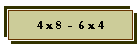 4 x 8  -  6 x 4