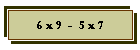 6 x 9  -  5 x 7