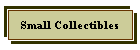 Small Collectibles